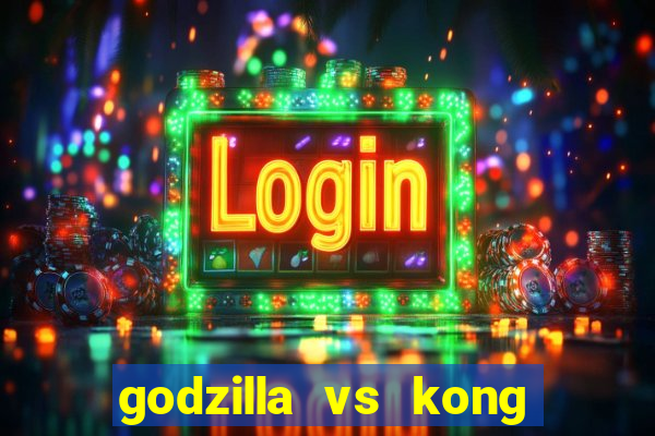 godzilla vs kong filme completo dublado topflix